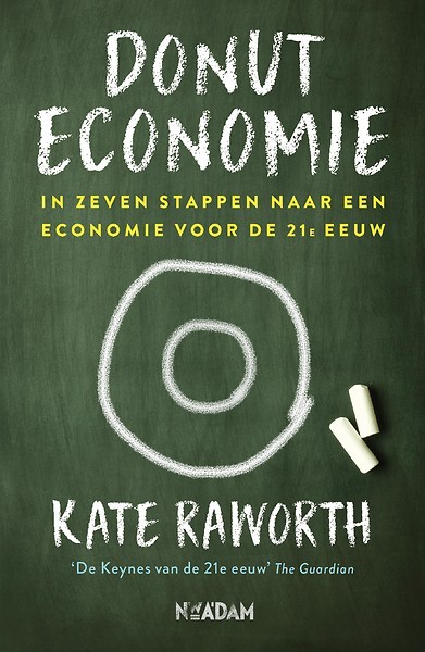 Kate Raworth, Rob Hartmans (Translator): Donuteconomie: in zeven stappen naar een economie voor de 21e eeuw (Paperback, Dutch language, 2017, Nieuw Amsterdam)